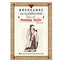 Gia Cát Khổng Minh Bàn Về Phong Thuỷ (Tái Bản)