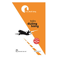 Tony Buổi Sáng – Trên Đường Băng (Tái Bản 2017)