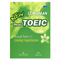 Longman New Real Toeic - Actual Tests For Listening Comprehension LC - Kèm 1 CD (Tái Bản)