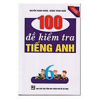 100 Đề Kiểm Tra Tiếng Anh Lớp 6