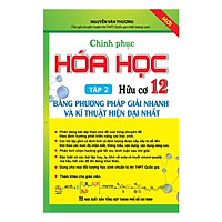 Chinh Phục Hóa Học 12 Hữu Cơ – Bằng Phương Pháp Giải Nhanh Và Kỹ Thuật Hiện Đại Nhất (Tập 2)