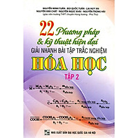 22 Phương Pháp & Kỹ Thuật Hiện Đại Giải Nhanh Bài Tập Trắc Nghiệm Hóa Học (Tập 2)