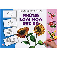 Họa Sĩ Tí Hon Tập Vẽ – Tô Màu: Những Loài Hoa Rực Rỡ (Quyển 1)