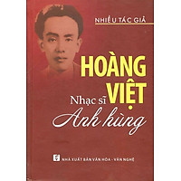 Hoàng Việt – Nhạc Sĩ Anh Hùng