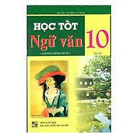 Học Tốt Ngữ Văn Lớp 10 – Tập 2 (Tái Bản)