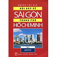 Hỏi Đáp Về Sài Gòn – Thành Phố Hồ Chí Minh (Tập 4: Kinh Tế)