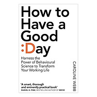 How To Have A Good Day: The Essential Toolkit For A Productive Day At Work And Beyond