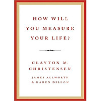 How Will You Measure Your Life?