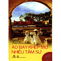 Huế Tản Văn – Áo Bay Khép Mở Nhiều Tâm Sự (Sách Bỏ Túi)