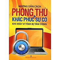 Hướng Dẫn Cách Phòng Thủ Và Khắc Phục Sự Cố Khi Máy Vi Tính Bị Tấn Công