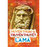 Giải Mã Huyền Thoại – Huyền Thoại Và Truyền Thuyết La Mã