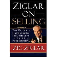 Ziglar on Selling: The Ultimate Handbook for the Complete Sales Professional