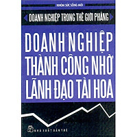 Doanh Nghiệp Thành Công Nhờ Lãnh Đạo Tài Hoa