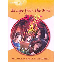 Explorers 4: Escape From the Fire (High Level Primary Readers for Middle East ELT Course): Escape From the Fire (High Level Primary Readers for Middle East ELT Course)