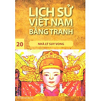 Lịch Sử Việt Nam Bằng Tranh Tập 20 : Nhà Lý Suy Vong (Tái Bản)