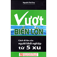 Vượt Biển Lớn – Cách Đi Lên Của Người Khởi Nghiệp Từ 5 Xu