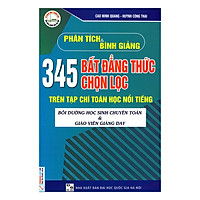 Phân Tích Và Bình Giảng 345 Bất Đẳng Thức Chọn Lọc Trên Tạp Chí Toán Học Nổi Tiếng