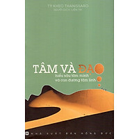 Tâm Và Đạo Hiểu Sâu Tâm Mình Và Con Đường Tâm Linh