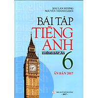 Bài Tập Tiếng Anh Lớp 6 (Không Đáp Án) (Ấn Bản 2017)