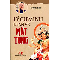 Lý Cư Minh Luận Về Mật Tông (Tái Bản 2016)