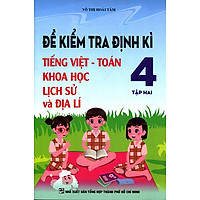 Đề Kiểm Tra Định Kì Tiếng Việt – Toán – Khoa Học – Lịch Sử Và Địa Lí Lớp 4 (Tập 2)