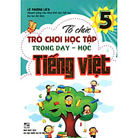 Tổ Chức Trò Chơi Học Tập Trong Dạy – Học Tiếng Việt 5