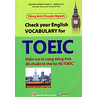 Tiếng Anh Chuyên Ngành – Kiểm Tra Từ Vựng Tiếng Anh Để Chuẩn Bị Cho Kỳ Thi TOEIC (2012)