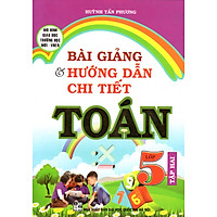Bài Giảng Và Hướng Dẫn Chi Tiết Toán Lớp 5 – Tập 2