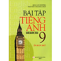 Bài Tập Tiếng Anh Lớp 9 (Có Đáp Án) (Ấn Bản 2017)