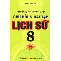 Hướng Dẫn Trả Lời Câu Hỏi & Bài Tập Lịch Sử 8