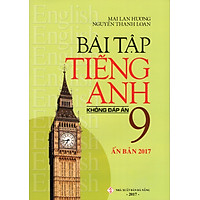 Bài Tập Tiếng Anh Lớp 9 (Không Đáp Án) (Ấn Bản 2017)
