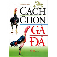 Cách Chọn Gà Đá (Tái Bản 2016)