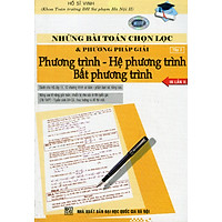 Những Bài Tập Chọn Lọc Phương Trình – Hệ Phương Trình – Bất Phương Trình