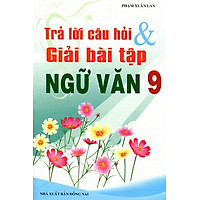 Trả Lời Câu Hỏi & Giải Bài Tập Ngữ Văn Lớp 9