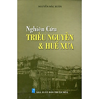 Nghiên Cứu Triều Nguyễn Và Huế Xưa