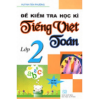 Đề Kiểm Tra Học Kì Tiếng Việt + Toán 2