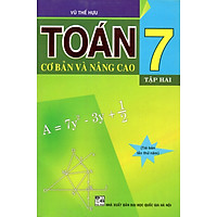 Toán Cơ Bản Và Nâng Cao 7 – Tập 2