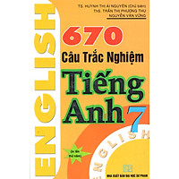 670 Câu Trắc Nghiệm Tiếng Anh 7