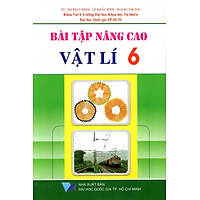 Bài Tập Nâng Cao Vật Lí Lớp 6 (Tái Bản)