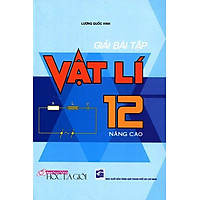 Giải Bài Tập Vật Lí Lớp 12 Nâng Cao