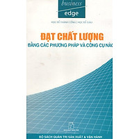Đạt Chất Lượng Bằng Các Phương Pháp Và Công Cụ Nào?