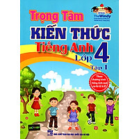 Trọng Tâm Kiến Thức Tiếng Anh Lớp 4 – Tập 1
