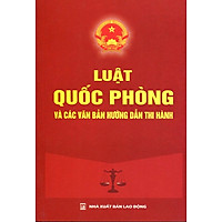 Luật Quốc Phòng Và Các Văn Bản Hướng Dẫn Thi Hành