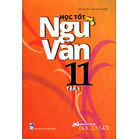 Học Tốt Ngữ Văn Lớp 11 – Tập 1