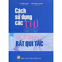 Cách Sử Dụng Các Thì Và Động Từ Bất Qui Tắc (Tái Bản)