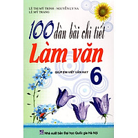 100 Dàn Bài Chi Tiết Làm Văn Lớp 6