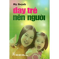 Dạy Trẻ Nên Người