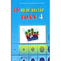 45 Bộ Đề Bài Tập Toán Lớp 4