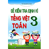 Đề Kiểm Tra Định Kì Tiếng Việt – Toán Lớp 3