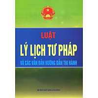 Luật Lý Lịch Tư Pháp Và Các Văn Bản Hướng Dẫn Thi Hành
